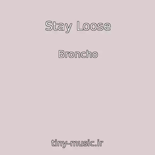 کاور آهنگ Stay Loose از Broncho
