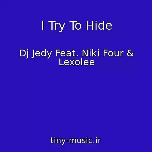 کاور آهنگ I Try To Hide از Dj Jedy Feat. Niki Four & Lexolee