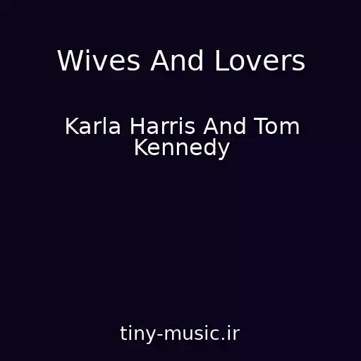 کاور آهنگ Wives And Lovers از Karla Harris And Tom Kennedy