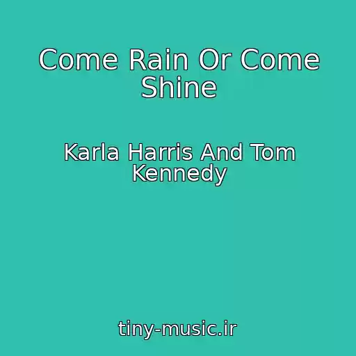 کاور آهنگ Come Rain Or Come Shine از Karla Harris And Tom Kennedy