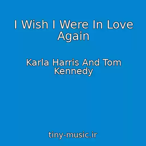 کاور آهنگ I Wish I Were In Love Again از Karla Harris And Tom Kennedy