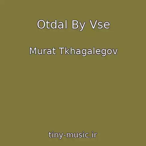 کاور آهنگ Otdal By Vse از Murat Tkhagalegov