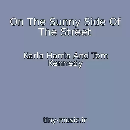 کاور آهنگ On The Sunny Side Of The Street از Karla Harris And Tom Kennedy