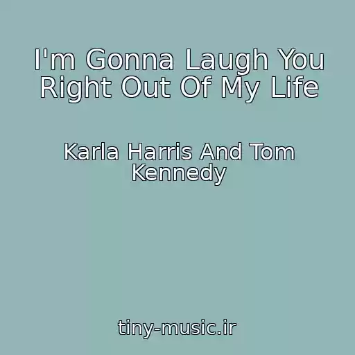 کاور آهنگ I'm Gonna Laugh You Right Out Of My Life از Karla Harris And Tom Kennedy