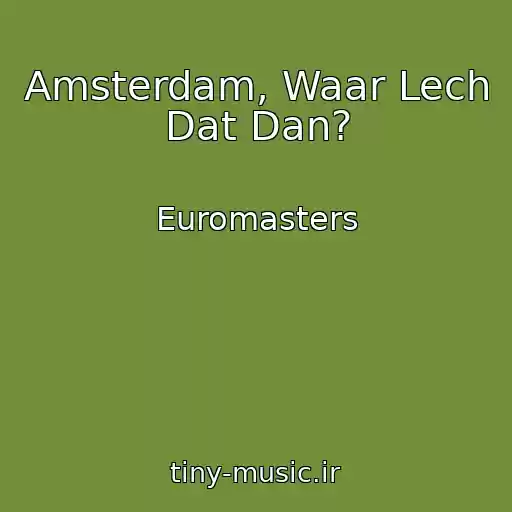 کاور آهنگ Amsterdam, Waar Lech Dat Dan? از Euromasters