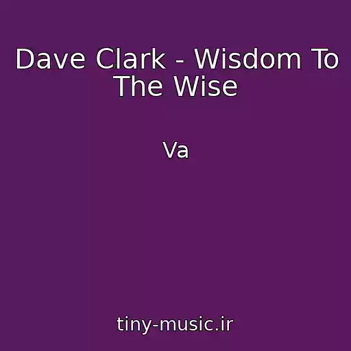 کاور آهنگ Dave Clark - Wisdom To The Wise از Va