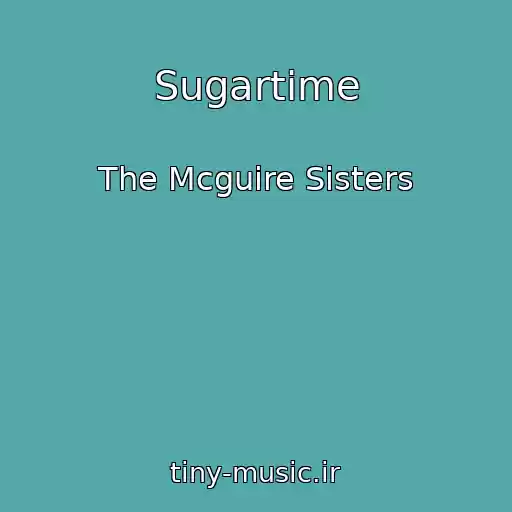 کاور آهنگ Sugartime از The Mcguire Sisters