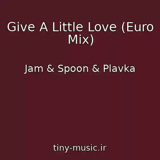 کاور آهنگ Give A Little Love (Euro Mix) از Jam & Spoon & Plavka