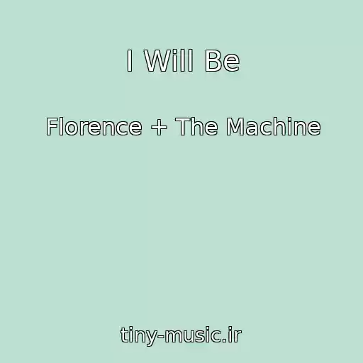 کاور آهنگ I Will Be از Florence + The Machine