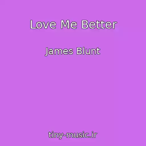 کاور آهنگ Love Me Better از James Blunt