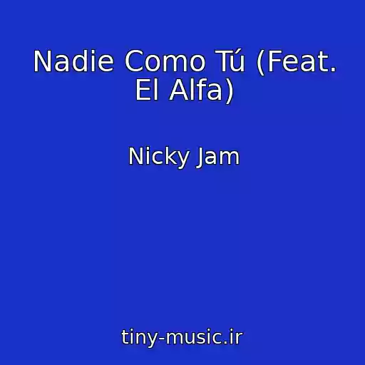کاور آهنگ Nadie Como Tú (Feat. El Alfa) از Nicky Jam
