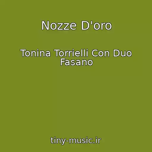کاور آهنگ Nozze D'oro از Tonina Torrielli Con Duo Fasano
