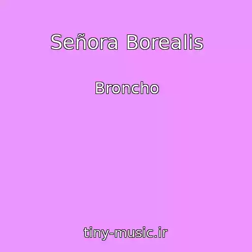 کاور آهنگ Señora Borealis از Broncho