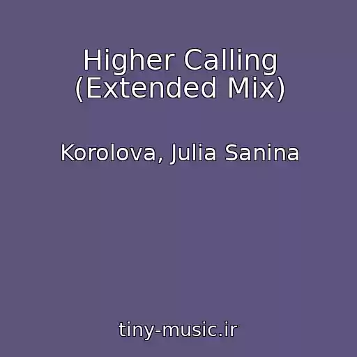 کاور آهنگ Higher Calling (Extended Mix) از Korolova, Julia Sanina