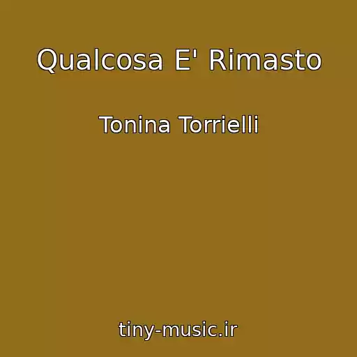 کاور آهنگ Qualcosa E' Rimasto از Tonina Torrielli