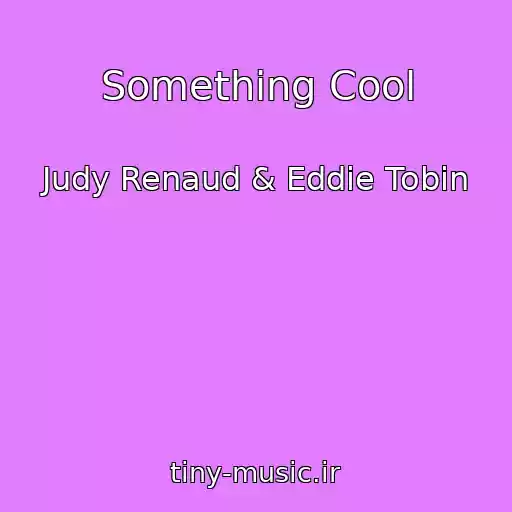 کاور آهنگ Something Cool از Judy Renaud & Eddie Tobin