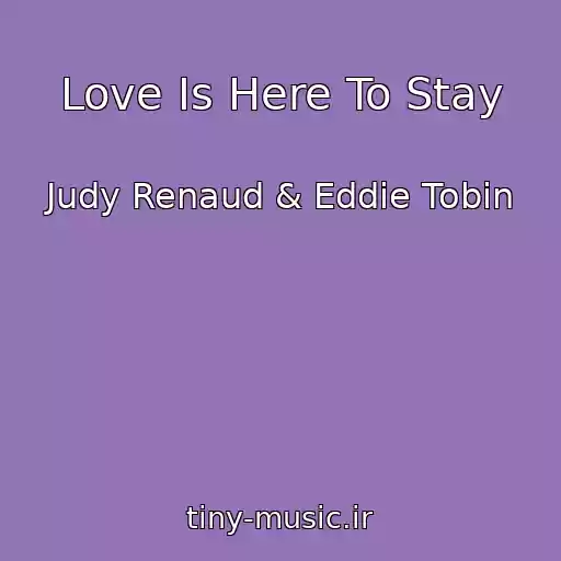 کاور آهنگ Love Is Here To Stay از Judy Renaud & Eddie Tobin