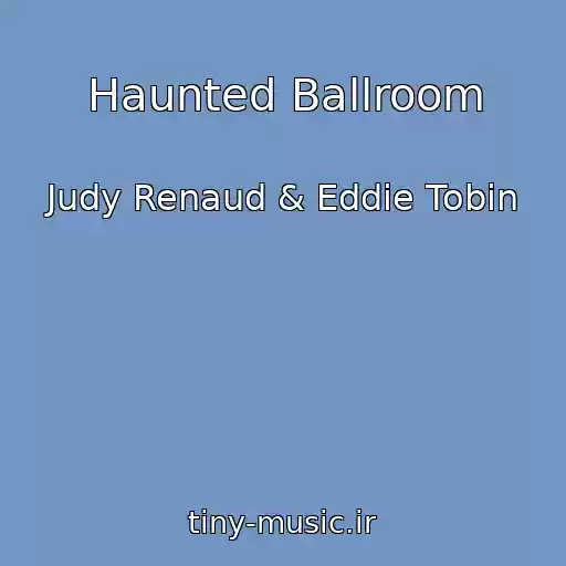 کاور آهنگ Haunted Ballroom از Judy Renaud & Eddie Tobin