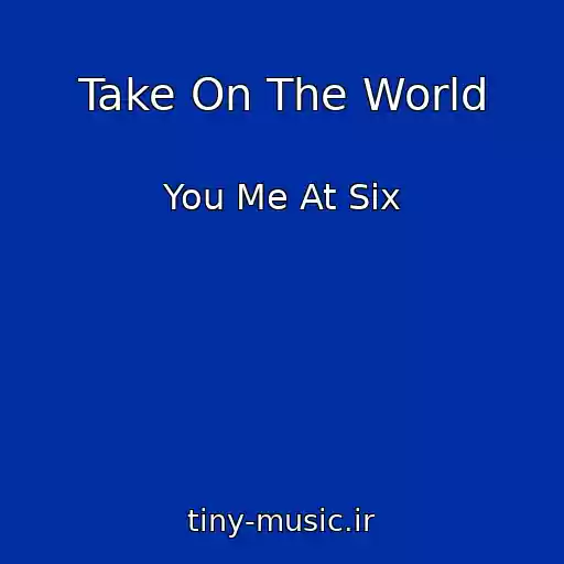 کاور آهنگ Take On The World از You Me At Six