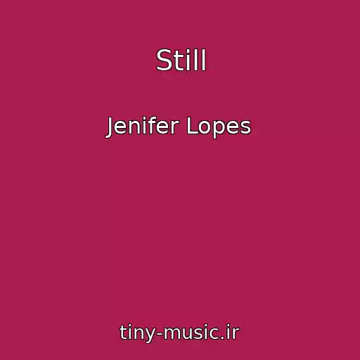 کاور آهنگ Still از Jenifer Lopes
