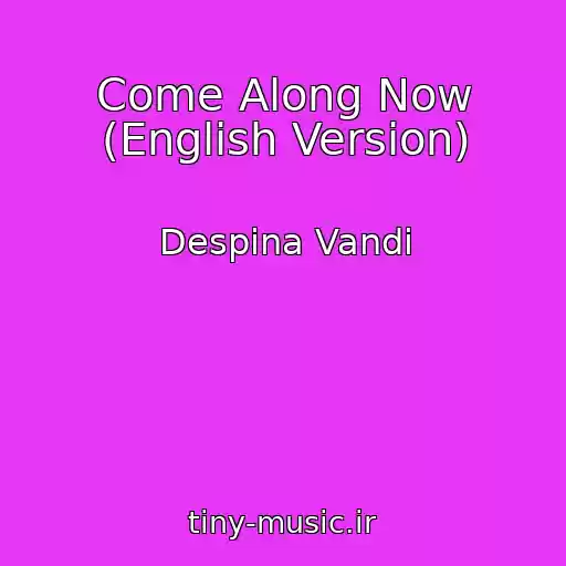 کاور آهنگ Come Along Now (English Version) از Despina Vandi