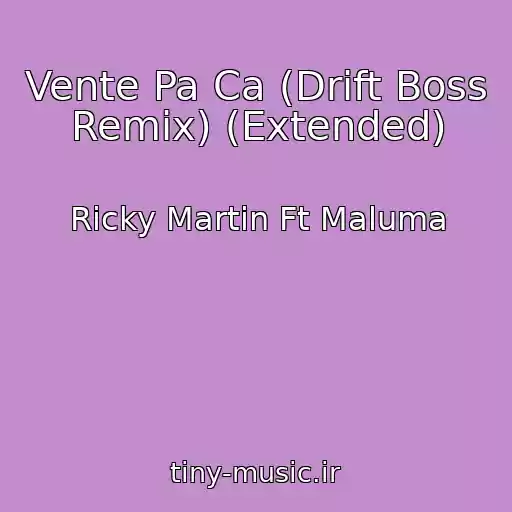 کاور آهنگ Vente Pa Ca (Drift Boss Remix) (Extended) از Ricky Martin Ft Maluma