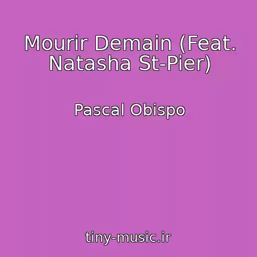 کاور آهنگ Mourir Demain (Feat. Natasha St-Pier) از Pascal Obispo