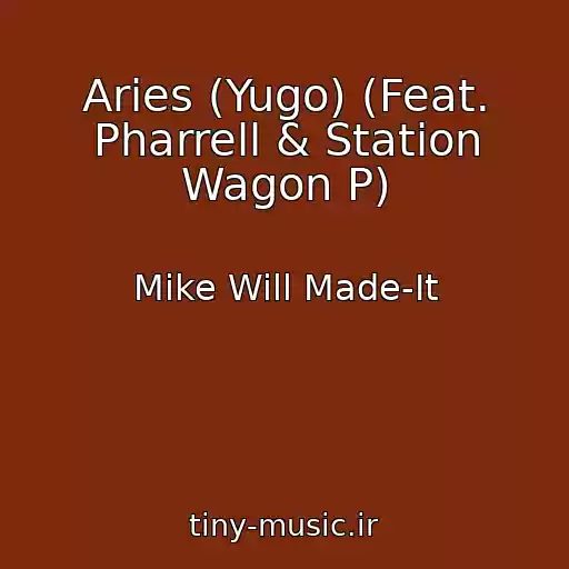 کاور آهنگ Aries (Yugo) (Feat. Pharrell & Station Wagon P) از Mike Will Made-It