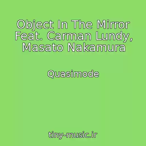 کاور آهنگ Object In The Mirror Feat. Carman Lundy, Masato Nakamura از Quasimode