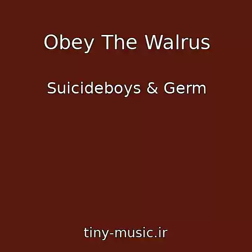 کاور آهنگ Obey The Walrus از Suicideboys & Germ