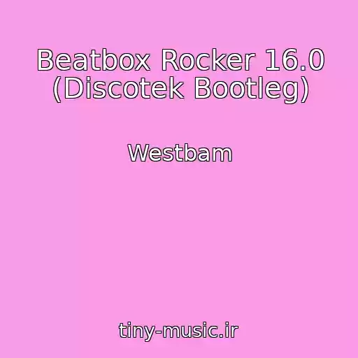 کاور آهنگ Beatbox Rocker 16.0 (Discotek Bootleg) از Westbam