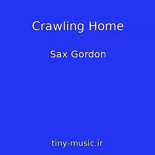 کاور آهنگ Crawling Home از Sax Gordon