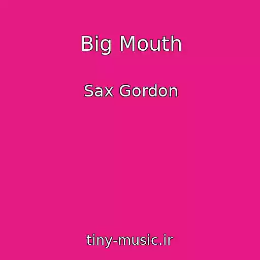 کاور آهنگ Big Mouth از Sax Gordon