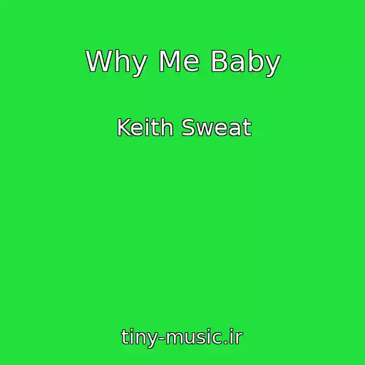 کاور آهنگ Why Me Baby از Keith Sweat