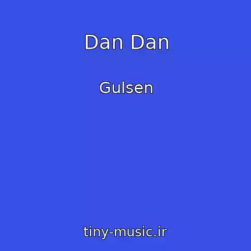 کاور آهنگ Dan Dan از Gulsen