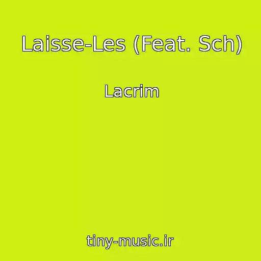 کاور آهنگ Laisse-Les (Feat. Sch) از Lacrim