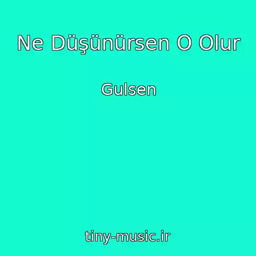 کاور آهنگ Ne Düşünürsen O Olur از Gulsen