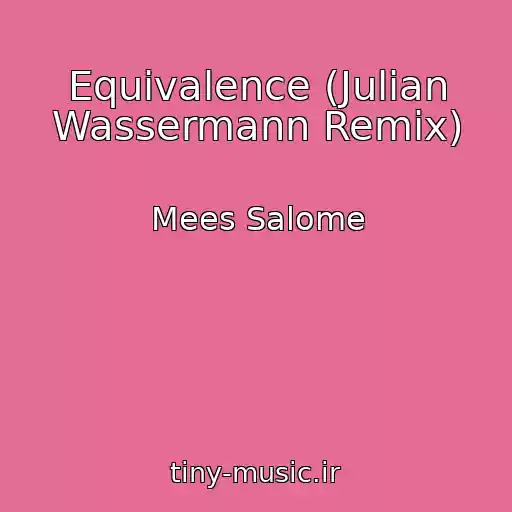 کاور آهنگ Equivalence (Julian Wassermann Remix) از Mees Salome