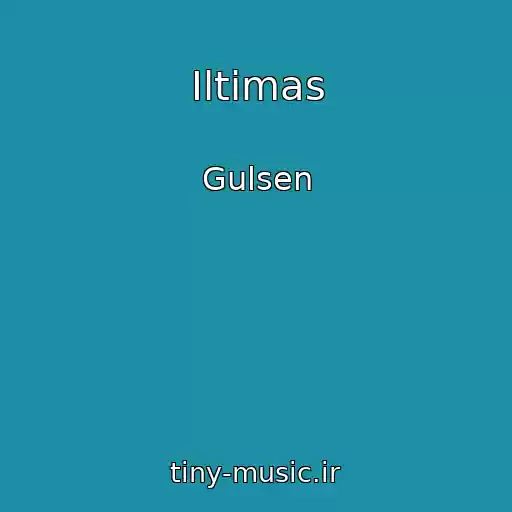 کاور آهنگ Iltimas از Gulsen