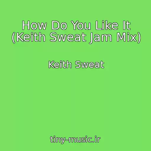 کاور آهنگ How Do You Like It (Keith Sweat Jam Mix) از Keith Sweat
