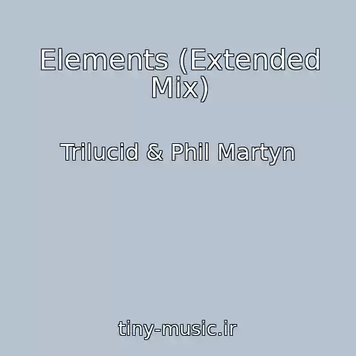کاور آهنگ Elements (Extended Mix) از Trilucid & Phil Martyn