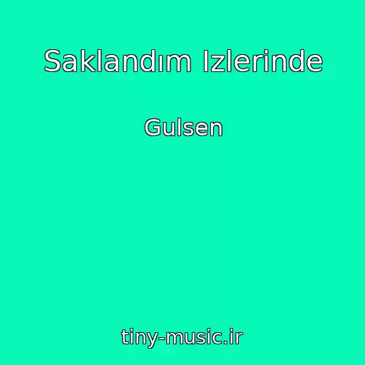 کاور آهنگ Saklandım Izlerinde از Gulsen