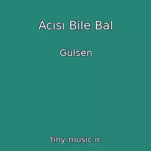 کاور آهنگ Acısı Bile Bal از Gulsen