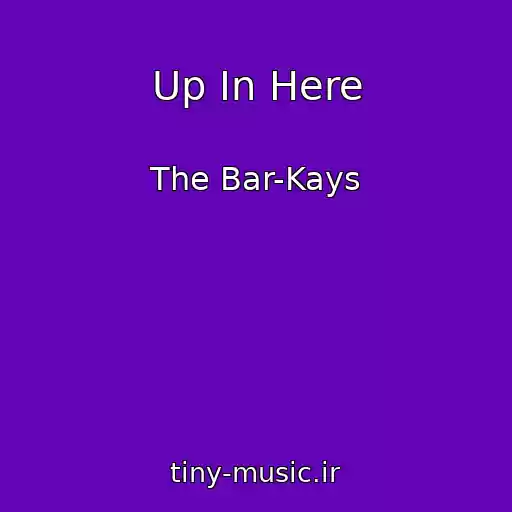 کاور آهنگ Up In Here از The Bar-Kays
