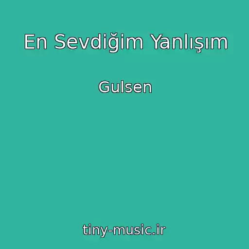 کاور آهنگ En Sevdiğim Yanlışım از Gulsen