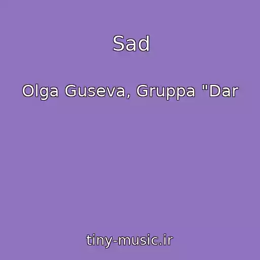 کاور آهنگ Sad از Olga Guseva, Gruppa "Dar