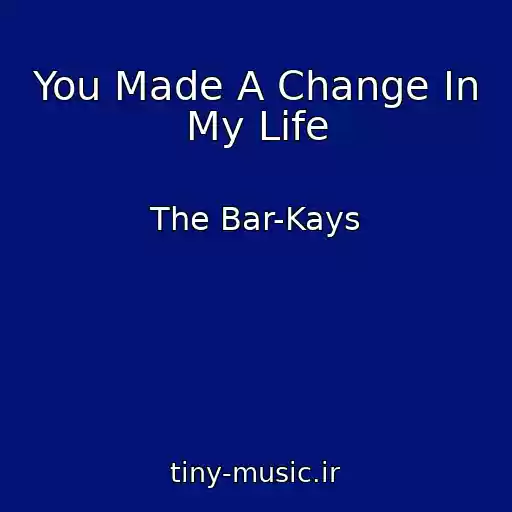 کاور آهنگ You Made A Change In My Life از The Bar-Kays