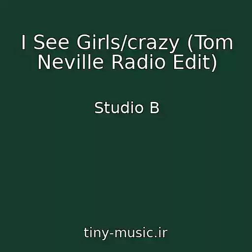 کاور آهنگ I See Girls/crazy (Tom Neville Radio Edit) از Studio B