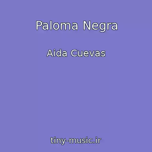 کاور آهنگ Paloma Negra از Aida Cuevas