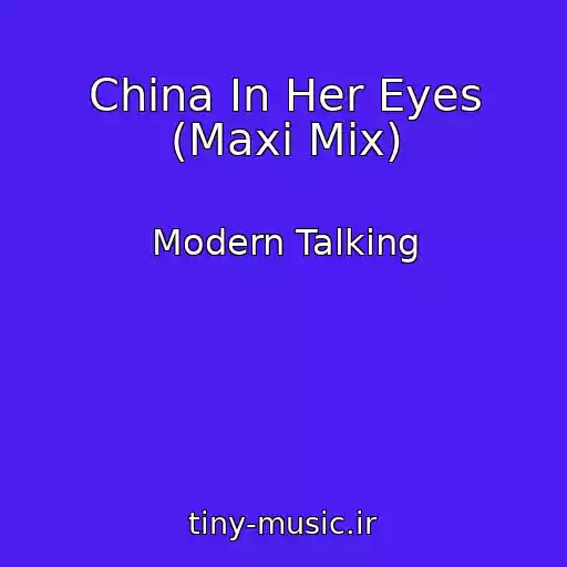 کاور آهنگ China In Her Eyes (Maxi Mix) از Modern Talking